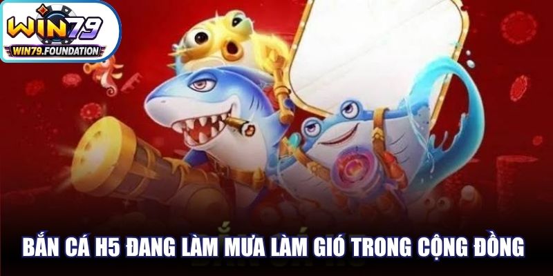 Bắn Cá H5 - Trải Nghiệm Đỉnh Cao, Săn Liền Tay Quà Lớn 1 Bắn cá H5 đang làm mưa làm gió trong cộng đồng giải trí online