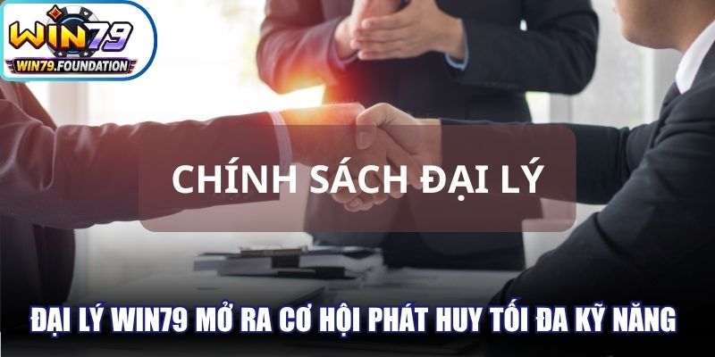 Đại Lý Win79 - Hợp Tác Bền Vững, Thu Lợi Nhuận Khủng 1 Đại lý Win79 mở ra cơ hội phát huy tối đa kỹ năng thương mại