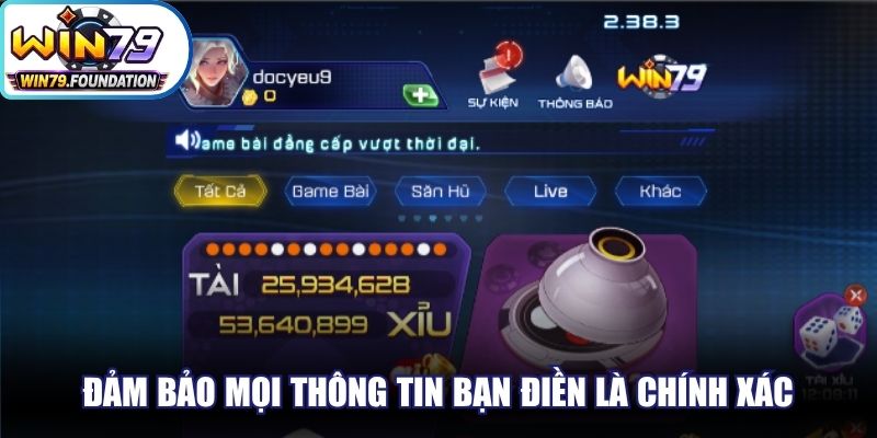 Đảm bảo mọi thông tin bạn điền trên hệ thống cổng game là chính xác