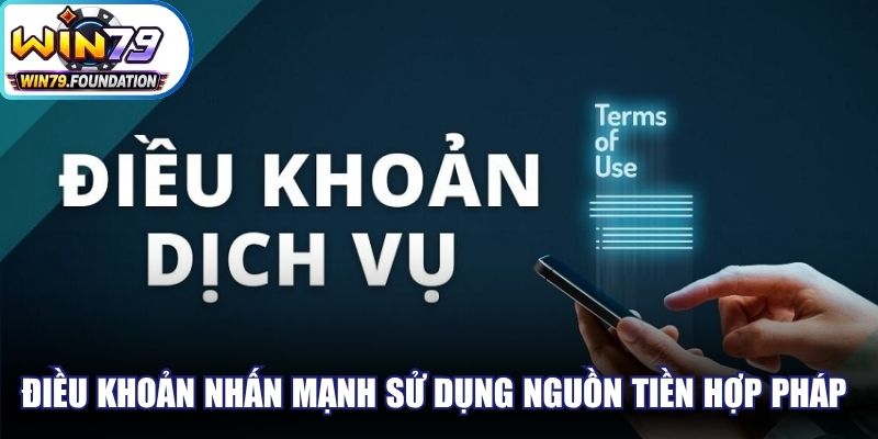 Điều khoản nhấn mạnh sử dụng nguồn tiền hợp pháp theo quy định