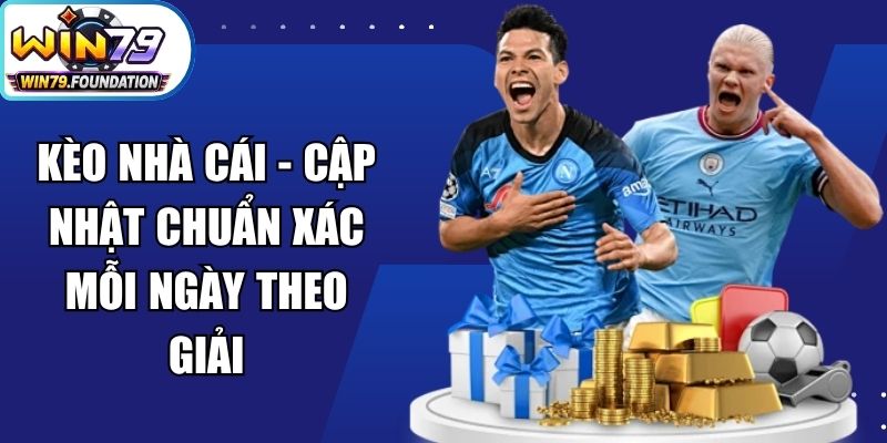 Kèo Nhà Cái - Cập Nhật Chuẩn Xác Mỗi Ngày Theo Giải