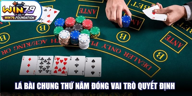 Poker Online - Phiên Bản Casino Online Hiện Đại Gây Sốt 2 Lá bài chung thứ năm đóng vai trò quyết định sẽ lật mở công bằng