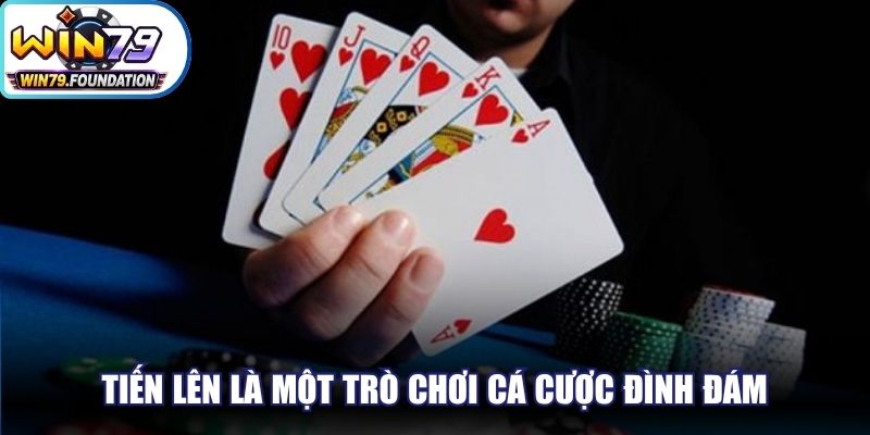 Tiến Lên là một trò chơi cá cược đình đám, đậm nét đỏ đen đặc trưng