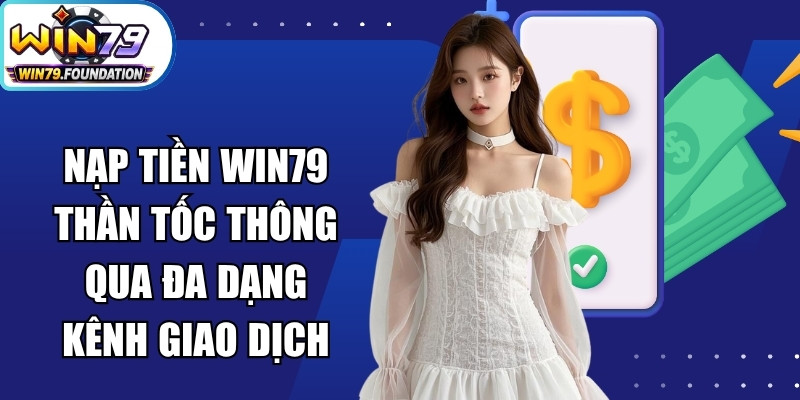 Win79 🎖️ Game Bài Đổi Thưởng Win79.com Hot #1 2026 - Himadri 23 Nạp tiền Win79 thần tốc thông qua đa dạng kênh giao dịch